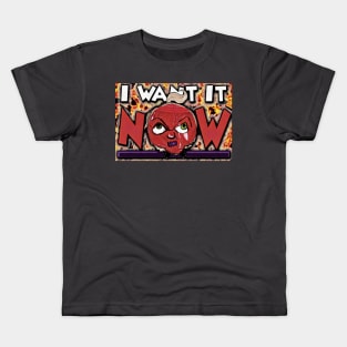 I Want It NOW!!! Kids T-Shirt